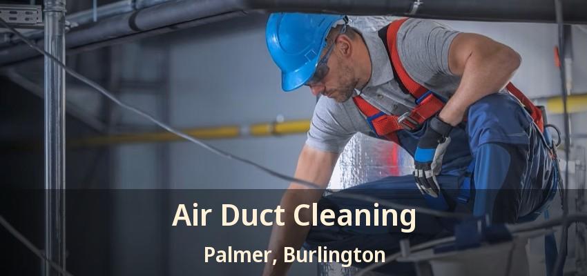 Air Duct Cleaning Palmer, Burlington - ON