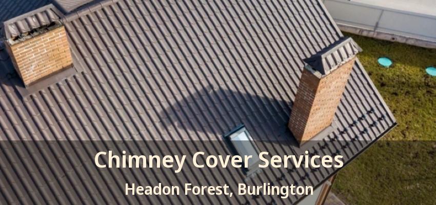 Chimney Cover Services Headon Forest, Burlington - ON