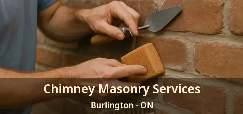 Chimney Masonry Services Burlington - ON Chimney Masonry Services Burlington - ON