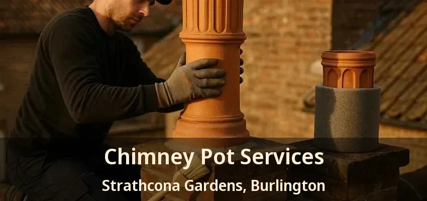 Chimney Pot Services Strathcona Gardens, Burlington - ON