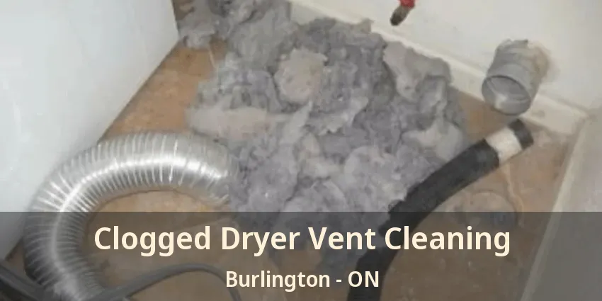 Clogged Dryer Vent Cleaning Burlington - ON