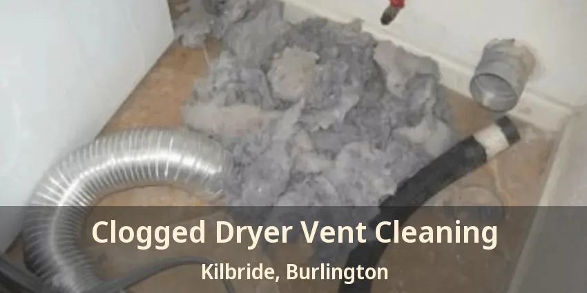 Clogged Dryer Vent Cleaning Kilbride, Burlington - ON