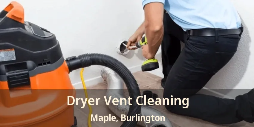 Dryer Vent Cleaning Maple, Burlington - ON
