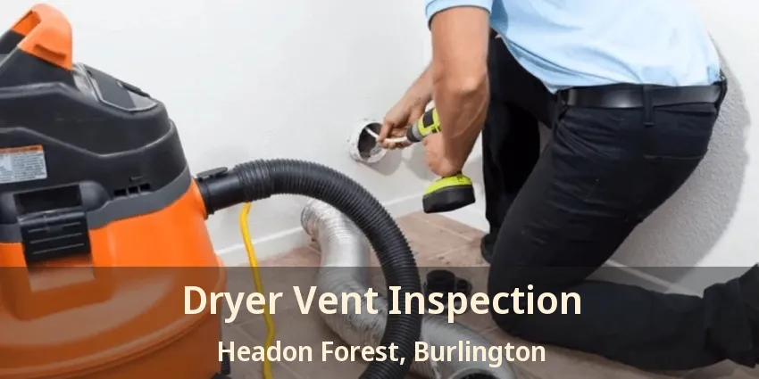 Dryer Vent Inspection Headon Forest, Burlington - ON