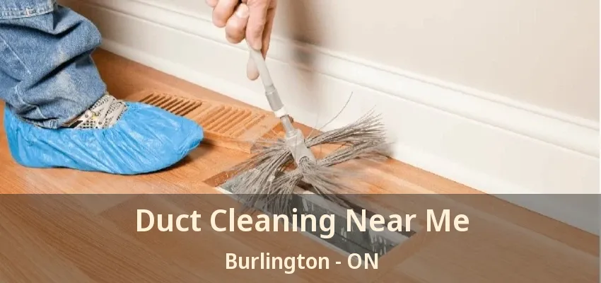 Duct Cleaning Near Me Burlington - ON