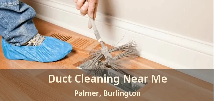 Duct Cleaning Near Me Palmer, Burlington - ON