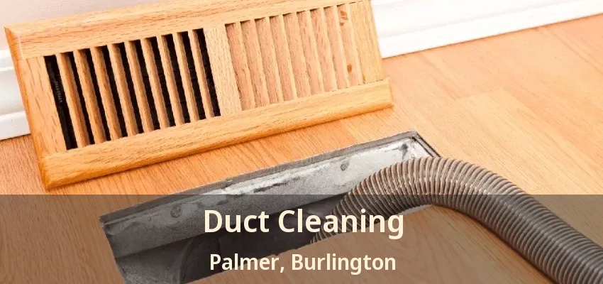 Duct Cleaning Palmer, Burlington - ON