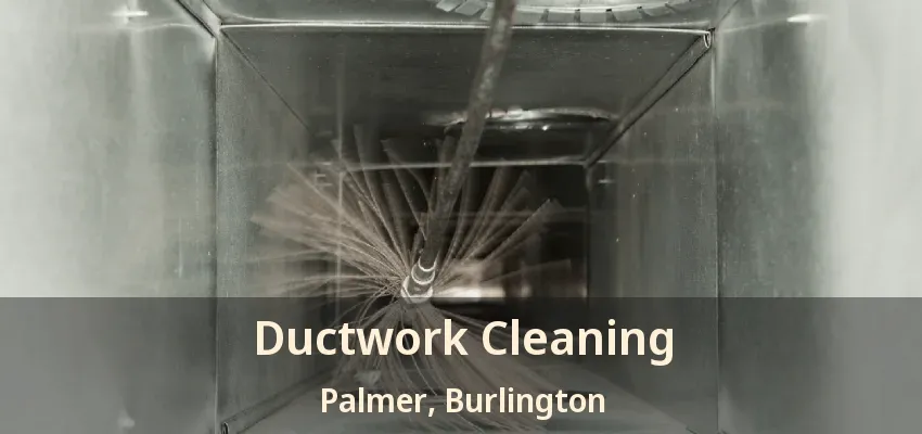 Ductwork Cleaning Palmer, Burlington - ON