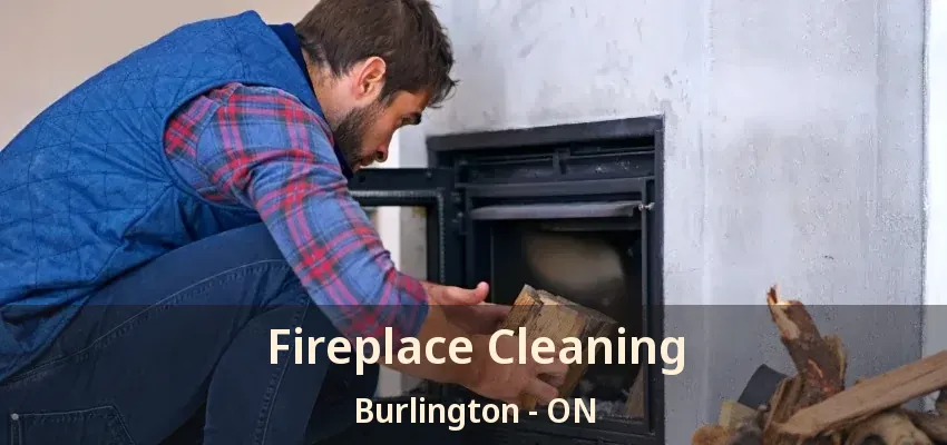 Fireplace Cleaning Burlington - ON