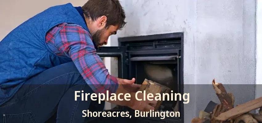 Fireplace Cleaning Shoreacres, Burlington - ON