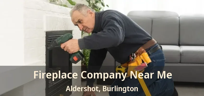 Fireplace Company Near Me Aldershot, Burlington - ON
