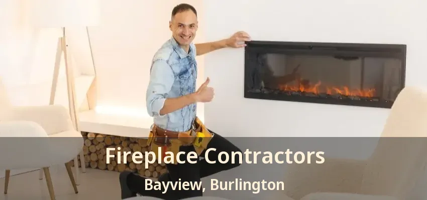 Fireplace Contractors Bayview, Burlington - ON