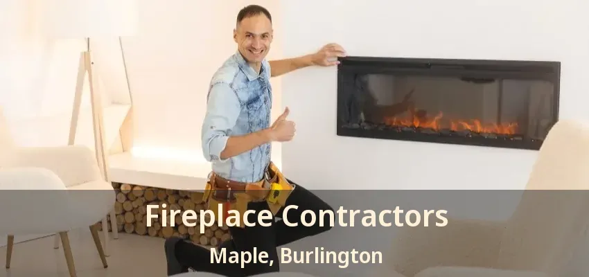 Fireplace Contractors Maple, Burlington - ON