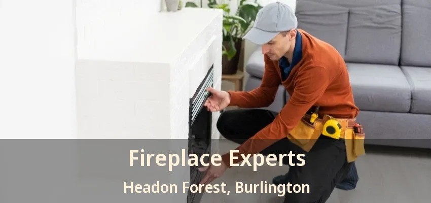 Fireplace Experts Headon Forest, Burlington - ON