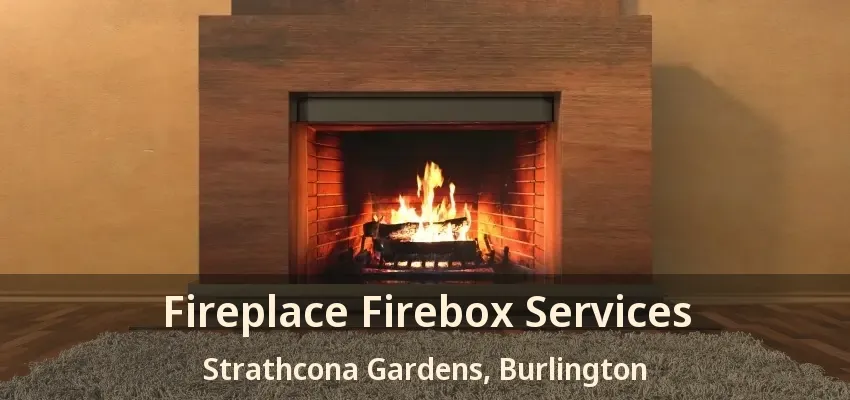 Fireplace Firebox Services Strathcona Gardens, Burlington - ON