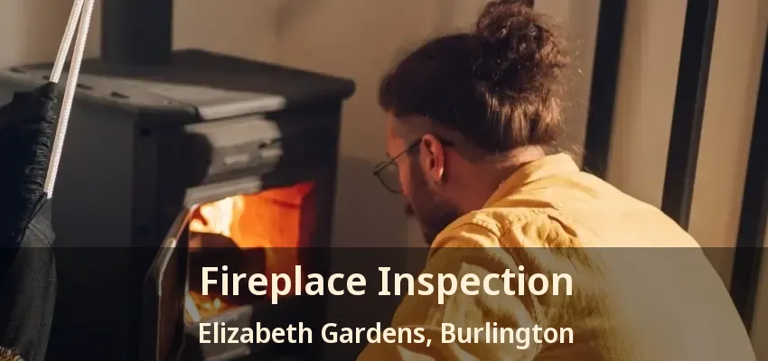 Fireplace Inspection Elizabeth Gardens, Burlington - ON
