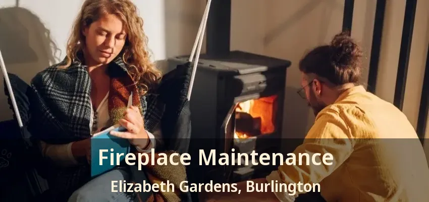 Fireplace Maintenance Elizabeth Gardens, Burlington - ON