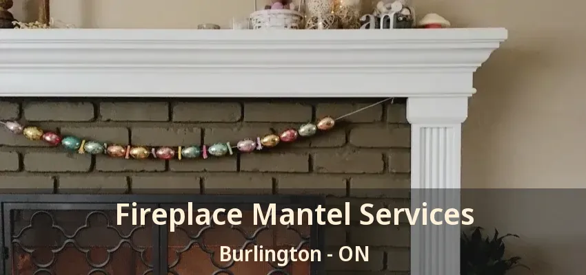 Fireplace Mantel Services Burlington - ON