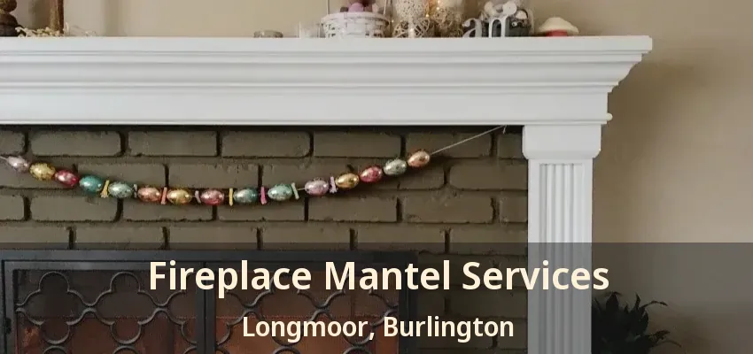 Fireplace Mantel Services Longmoor, Burlington - ON