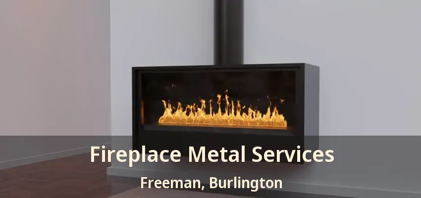 Fireplace Metal Services Freeman, Burlington - ON
