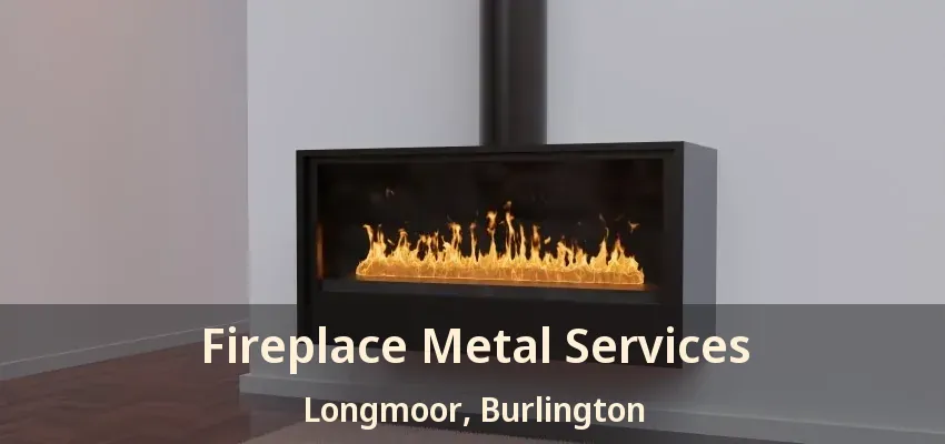 Fireplace Metal Services Longmoor, Burlington - ON