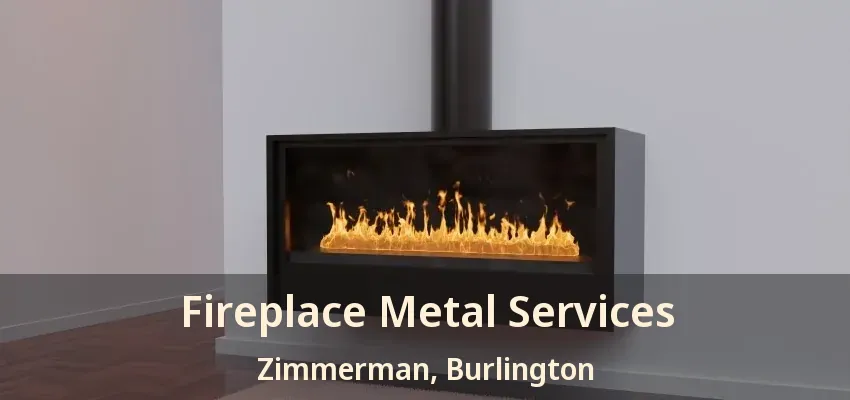 Fireplace Metal Services Zimmerman, Burlington - ON