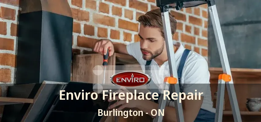 Enviro Fireplace Repair Burlington - ON