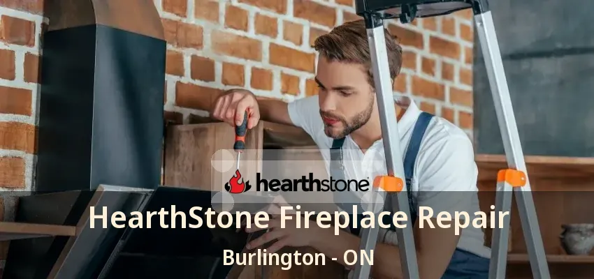 HearthStone Fireplace Repair Burlington - ON