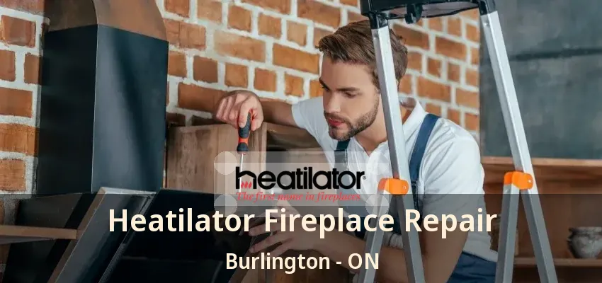 Heatilator Fireplace Repair Burlington - ON