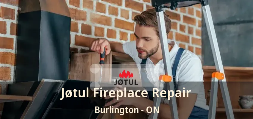 Jøtul Fireplace Repair Burlington - ON