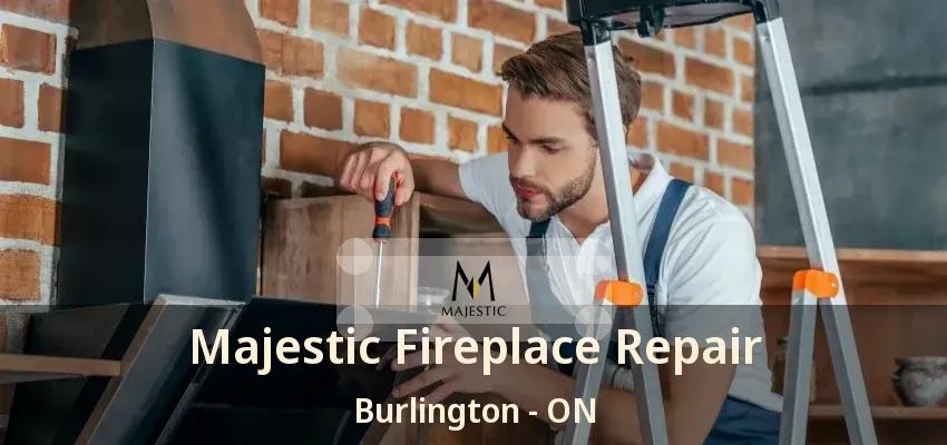 Majestic Fireplace Repair Burlington - ON