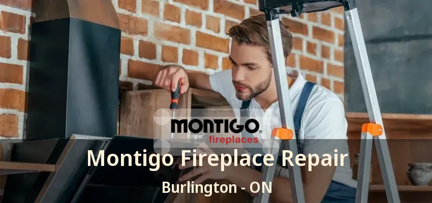 Montigo Fireplace Repair Burlington - ON