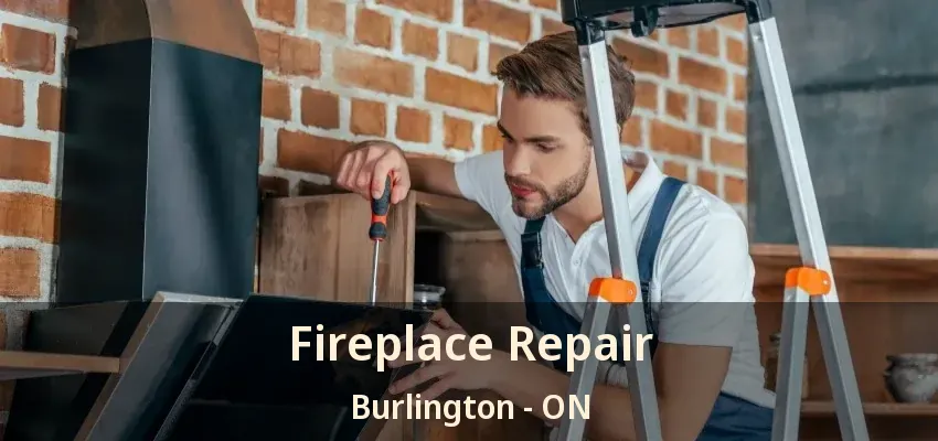 Fireplace Repair Burlington - ON
