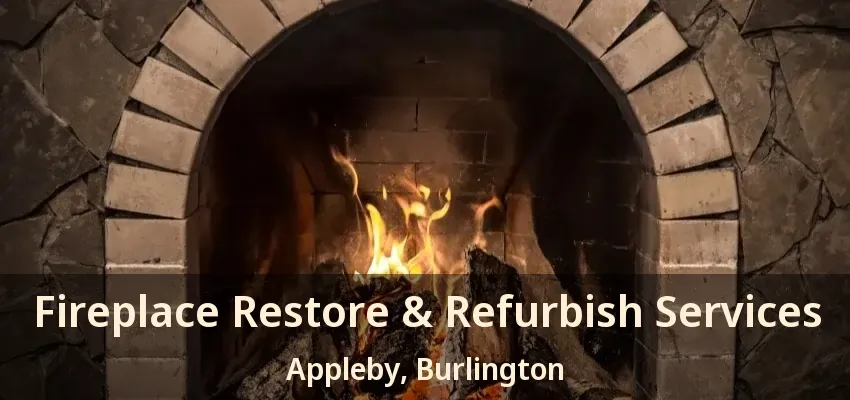 Fireplace Restore & Refurbish Services Appleby, Burlington - ON