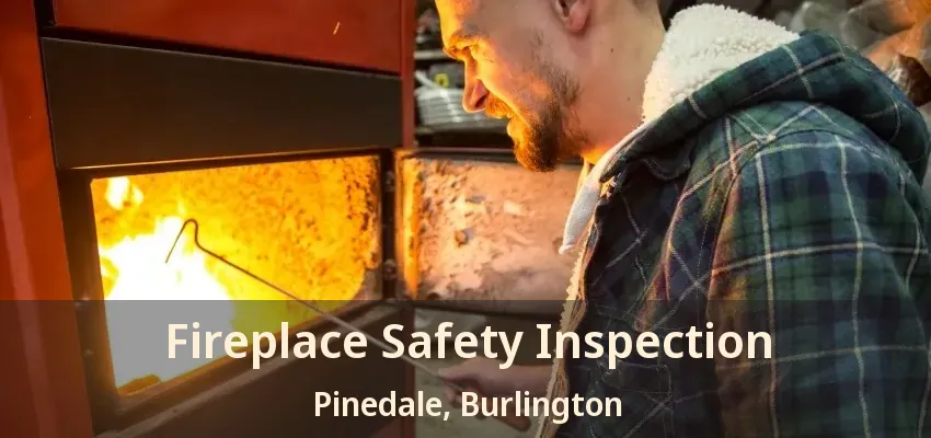 Fireplace Safety Inspection Pinedale, Burlington - ON