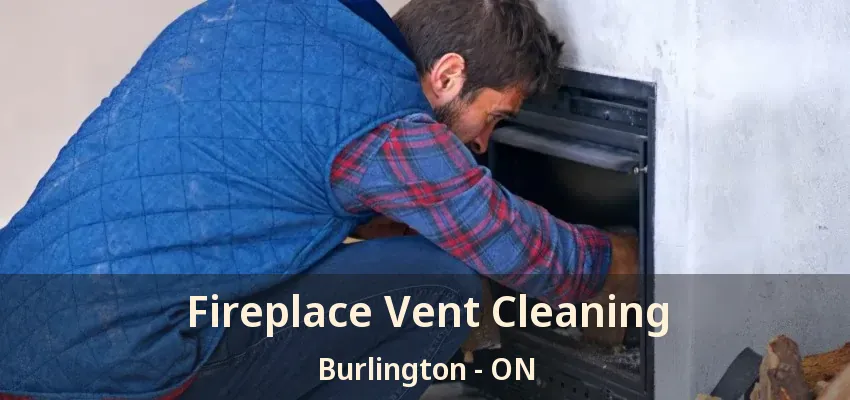 Fireplace Vent Cleaning Burlington - ON