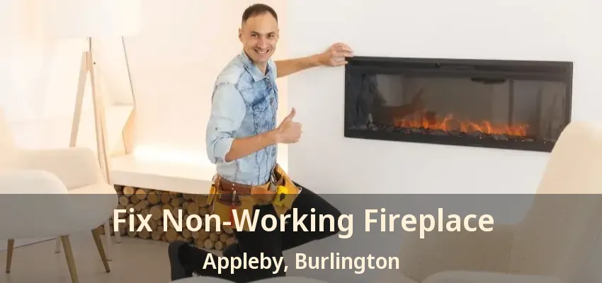 Fix Non-Working Fireplace Appleby, Burlington - ON