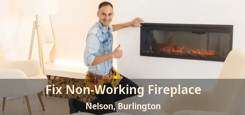 Fix Non-Working Fireplace Nelson, Burlington - ON