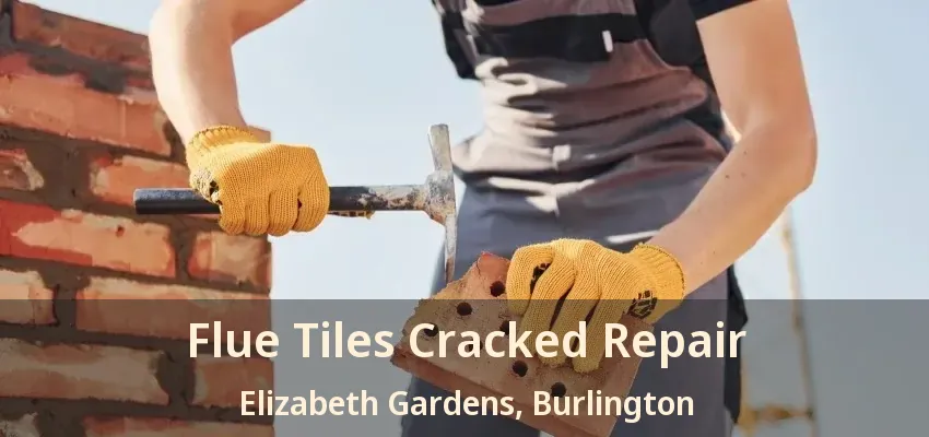 Flue Tiles Cracked Repair Elizabeth Gardens, Burlington - ON