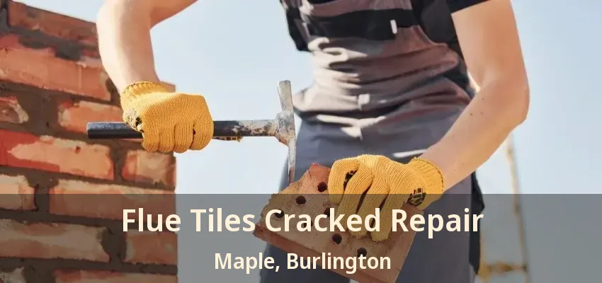 Flue Tiles Cracked Repair Maple, Burlington - ON