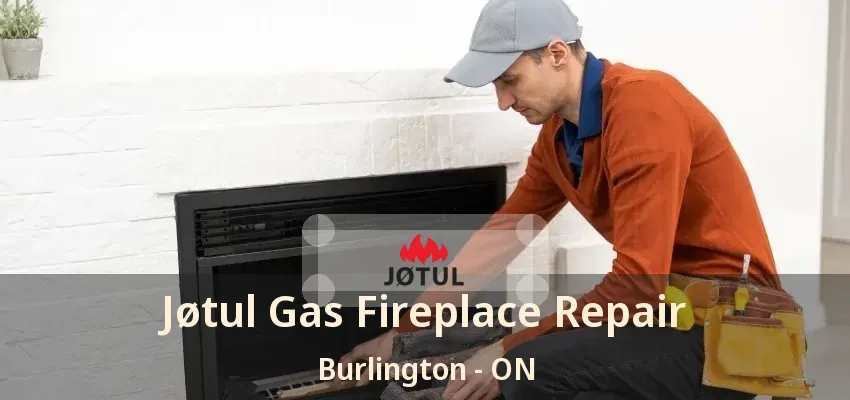 Jøtul Gas Fireplace Repair Burlington - ON