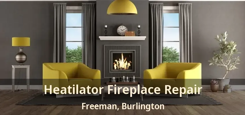 Heatilator Fireplace Repair Freeman, Burlington - ON