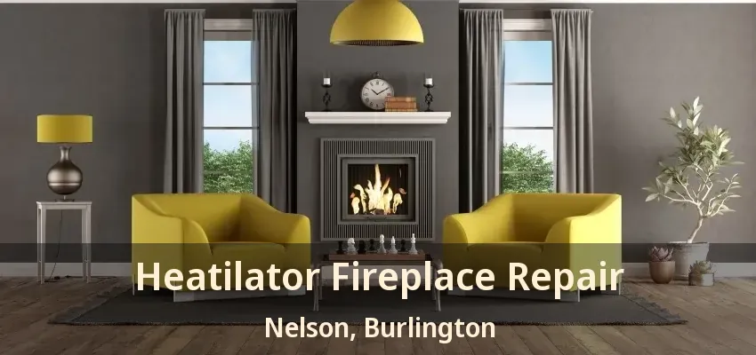 Heatilator Fireplace Repair Nelson, Burlington - ON