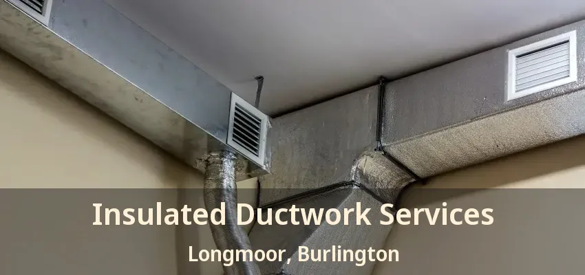 Insulated Ductwork Services Longmoor, Burlington - ON