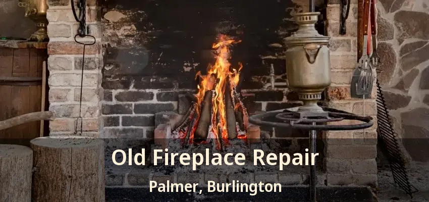 Old Fireplace Repair Palmer, Burlington - ON