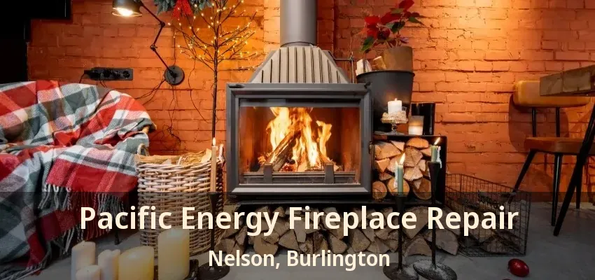 Pacific Energy Fireplace Repair Nelson, Burlington - ON