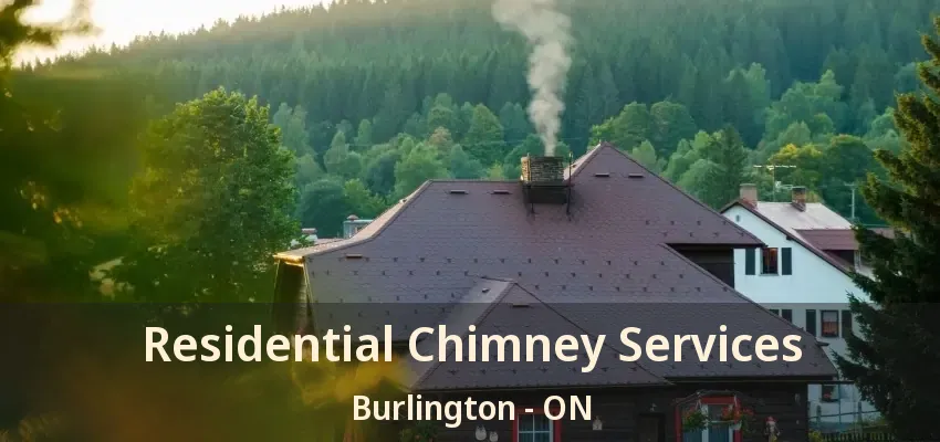 Residential Chimney Services Burlington - ON