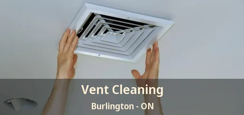 Vent Cleaning Burlington - ON