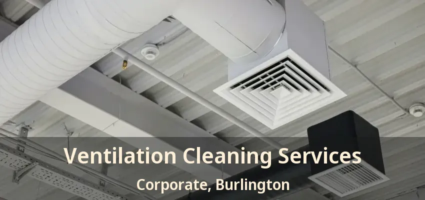Ventilation Cleaning Services Corporate, Burlington - ON