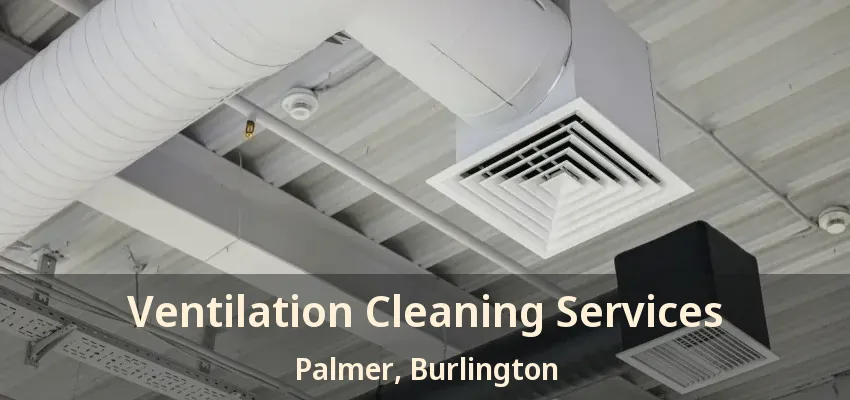 Ventilation Cleaning Services Palmer, Burlington - ON